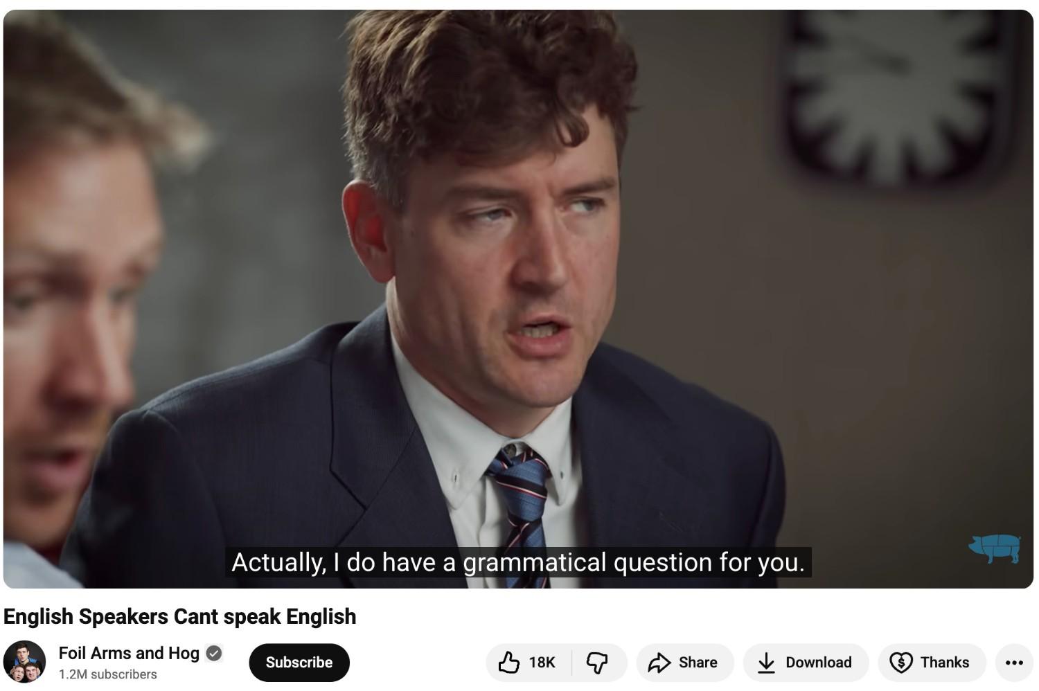 Foil Arms and Hog’s YouTube video shows a skit about how English speakers speak English poorly